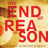 The End of Reason: A Response to the New Atheists