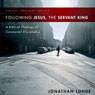 Following Jesus, the Servant King: A Biblical Theology of Covenantal Discipleship