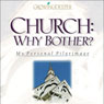 Church: Why Bother?: My Personal Pilgrimage