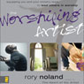 The Worshiping Artist: Equipping You and Your Ministry Team to Lead Others in Worship