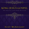 The King Jesus Gospel: The Original Good News Revisited
