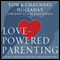 Love-Powered Parenting: Loving Your Kids the Way Jesus Loves You