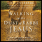Walking in the Dust of Rabbi Jesus: How the Jewish Words of Jesus Can Change Your Life
