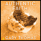 Authentic Faith: The Power of a Fire-Tested Life