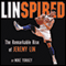 Linspired: The Remarkable Rise of Jeremy Lin