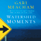 Watershed Moments: Turning Points That Change the Course of Our Lives