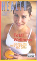 Health: Total Wellness: Building the Mind and Body You Want