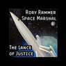 The Lance of Justice (Dramatized): Rory Rammer, Space Marshal