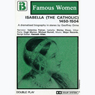 Isabella of Castile & Leon, 1450-1504: The Famous Women Series (Dramatised)