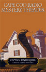 Cape Cod Radio Mystery Theater: Captain Underhill Uncoils the Mystery (Dramatized)