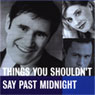 Things You Shouldn't Say Past Midnight
