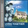 Living Together: Part Two of Alan Ayckbourn's The Norman Conquests trilogy