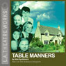 Table Manners: Part One of Alan Ayckbourn's The Norman Conquests Trilogy