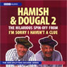 I'm Sorry I Haven't A Clue: You'll Have Had Your Tea - The Doings of Hamish and Dougal Series 2