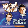 Mitchell & Webb in Daydream Believers