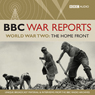 The BBC War Reports: The Second World War: The Home Front