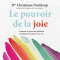 Le pouvoir de la joie: Comment la poursuite dlibre du plaisir peut gurir votre vie