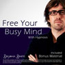 Free Your Busy Mind with Hypnosis: Plus Bestselling Relaxation Audio