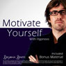 Motivate Yourself within 40 Minutes with Hypnosis: Plus Bestselling Relaxation Audio