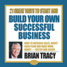 21 Great Ways to Start and Build Your Own Successful Business