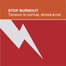 Stop Burnout: Tension Is Normal, Stress Is Not