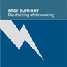 Stop Burnout: Revitalizing While Working
