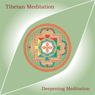 Tibetan Meditation: Deepening Meditation