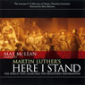 Martin Luther's Here I Stand: The Speech that Launched the Protestant Reformation