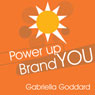 Power Up Brand You: : How to unlock your talents, make an impact and stand out from the crowd