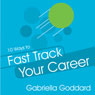 10 Ways to Fast Track Your Career: Success Strategies That Make a Difference Fast