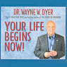 Your Life Begins Now!