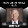 How to Set and Achieve Goals