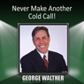 Never Make Another Cold Call!