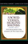 Sacred Verses, Healing Sounds, Volumes I and II: The Bhagavad Gita and Hymns of the Rig Veda