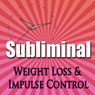 Subliminal Weight Loss & Impulse Control: Natural Appetite Supression, Block Cortisol, Stop Night Eating, Motivation Meditation