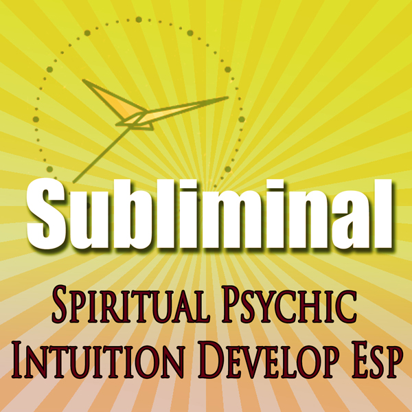 Subliminal Psychic Intuition: Develop Esp Channeling Spiritual Mind Expansion Meditation Binaural Beats Solfeggio Harmonics