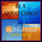 Be a Good Coach Subliminal Affirmations: Coaching Skills & Build a Team, Solfeggio Tones, Binaural Beats, Self Help Meditation Hypnosis