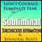 Lion's Courage Subliminal Hypnosis: Eliminate Fear, Subconscious Affirmations, Binaural Beats, Solfeggio Tones