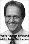 Work Half the Time and Make Twice the Income Leading