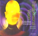 The Transpersonal Vision: The Healing Potential of Nonordinary States of Consciousness