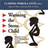 Warming the Stone Child: Myths and Stories about Abandonment and the Unmothered Child