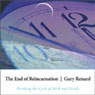 The End of Reincarnation: Breaking the Cycle of Birth and Death
