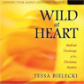 Wild at Heart: Radical Teachings of the Christian Mystics