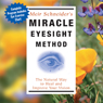 Miracle Eyesight Method: The Natural Way to Heal and Improve Your Vision