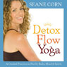 Detox Flow Yoga: A Guided Practice to Purify Body, Mind, and Spirit