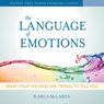 Language of Emotions: What Your Feelings Are Trying to Tell You