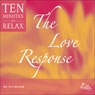 The Love Response: 10 Minutes to Relax