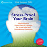 Stress-Proof Your Brain: Meditations to Rewire Neural Pathways for Stress Relief and Unconditional Happiness