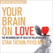 Your Brain on Love: The Neurobiology of Healthy Relationships