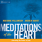 Meditations of the Heart: Liberating the Power of Love